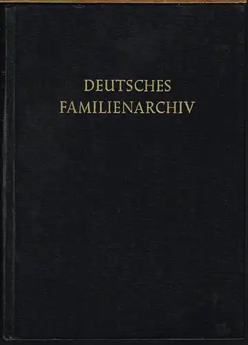 Deutsches Familienarchiv. Ein genealogisches Sammelwerk. Herausgegeben von Gerhard Geßner. Band I.