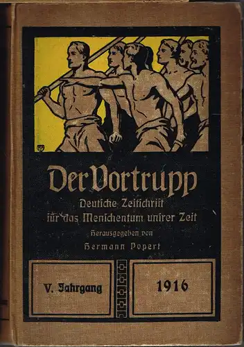 Der Vortrupp. Halbmonatsschrift für das Deutschtum unsrer Zeit. Herausgegeben von Hermann M. Popert und Hans Paasche. Verantwortlicher Schriftleiter R. Kraut. 5. Jahrgang 1916.