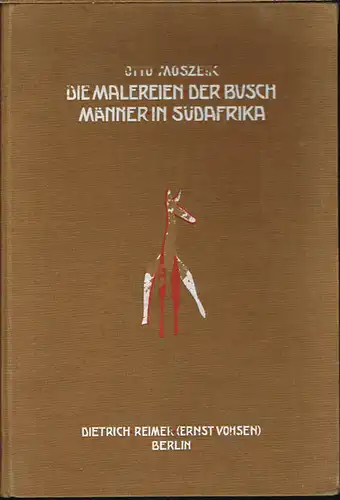 Otto Moszeik: Die Malereien der Buschmänner in Südafrika. Mit 173 Abbildungen im Text und drei farbigen Tafeln.