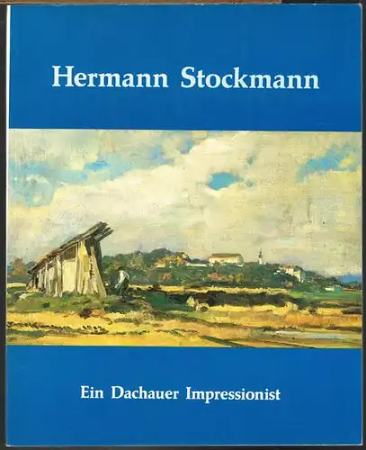 Hermann Stockmann - Ein Dachauer Impressionist.