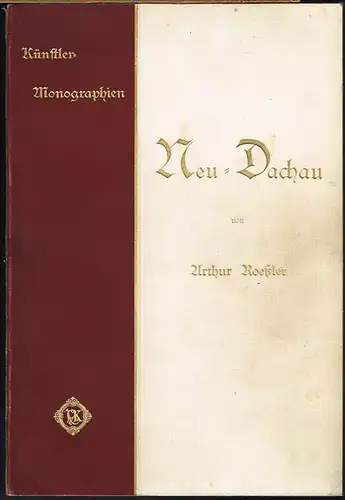 Arthur Roeßler: Neu-Dachau. Ludwig Dill, Adolf Hölzel, Arthur Langhammer. Mit 158 Abbildungen nach Gemälden und Zeichnungen.