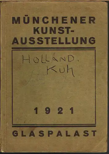 Münchener Kunstausstellung 1921 im Glaspalast veranstaltet von der Münchener Künstlergenossenschaft und der Münchener Secession. Offizieller Katalog.