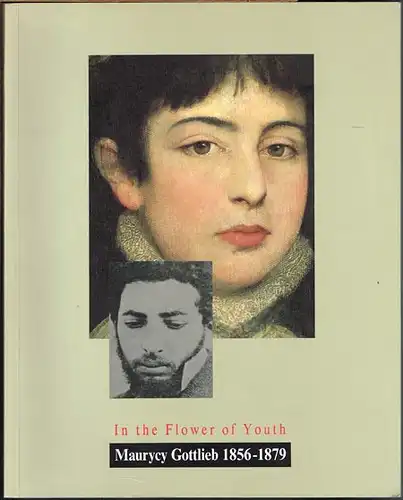 Nehama Guralnik: In the Flower of Youth. Maurycy Gottlieb 1856-1879. With contributions by Eugen Kolb [und] Malinowski.