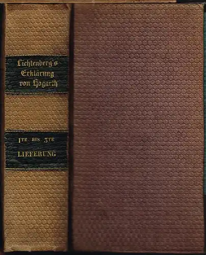 G. C. Lichtenberg&#039;s ausführliche Erklärung der Hogarthischen Kupferstiche mit verkleinerten aber vollständigen Copien derselben von E. Riepenhausen.