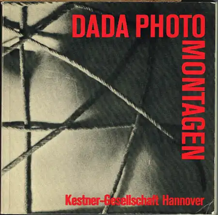 Dada Photographie und Photocollage. Mit Beiträgen von Richard Hiepe, Eberhard Roters, Arturo Schwarz, Werner Spies und Carl-Albrecht Haenlein. Herausgegeben von Carl-Albrecht Haenlein.