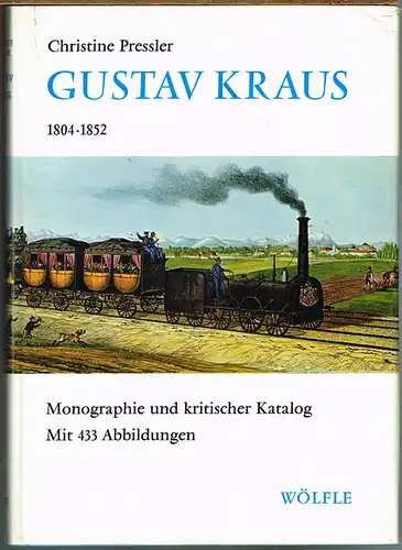 Christine Pressler: Gustav Kraus 1804-1852. Monographie und kritischer Katalog. Mit 433 Abbildungen.