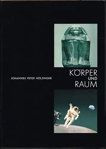 Johannes Peter Hölzinger: Körper und Raum.