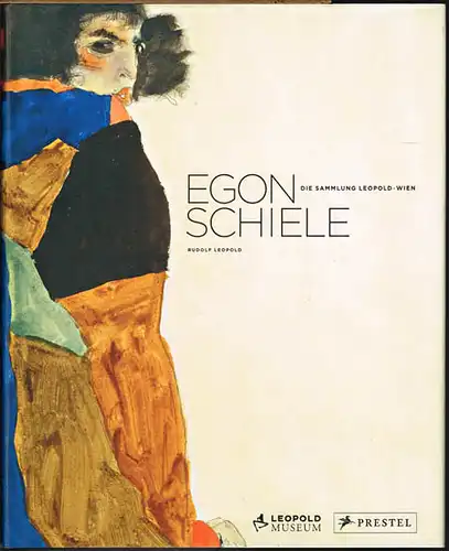 Rudolf und Elisabeth Leopold: Egon Schiele. Die Sammlung Leopold - Wien.