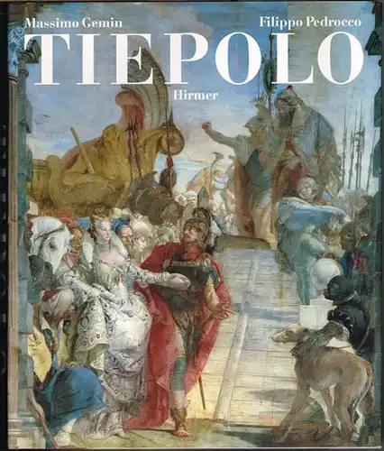 Massimo Gemin / Filippo Pedrocco: Giambattista Tiepolo. Leben und Werk.