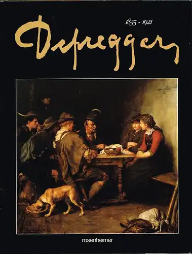 Hans Peter Defregger: Defregger 1835-1921.