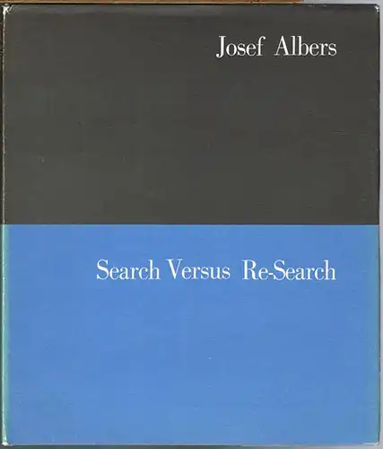 Josef Albers: Search Versus Re-Search. Three lectures by Josef Albers at Trinity College, April 1965.