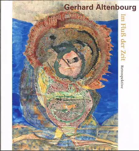 Gerhard Altenbourg. Im Fluß der Zeit. Retrospektive. Herausgegeben von Armin Zweite. Mit Beiträgen von Dieter Brusberg, Ernst-Gerhard Güse, Florian Illies, Andreas Strobl und Armin Zweite.