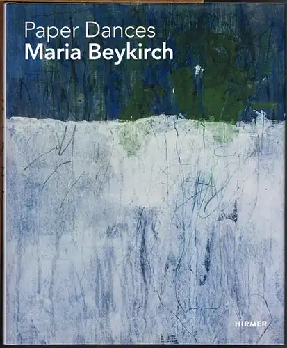 Paper Dances. Maria Beykirch. Edited by Jürgen B. Tesch. Introduction by Gottfried Knapp.