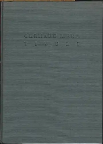 Gerhard Merz. Tivoli. Texte von Laszlo Glozer und Vittorio Magnago Lampugnani. Photographie von Klaus Kinold.