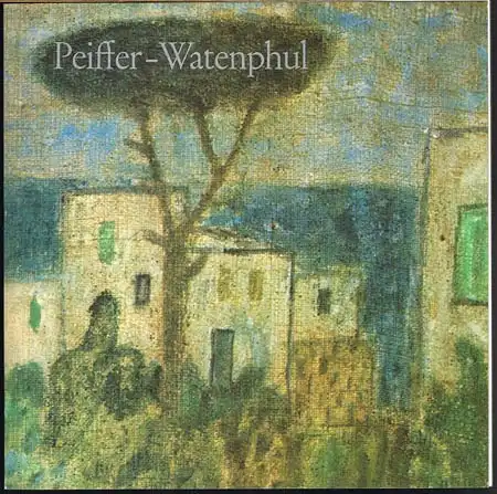 Max Peiffer Watenphul. Gemälde - Aquarelle - Zeichnungen. Kunsthalle Darmstadt, 1. Juli bis 20. August 1972.
