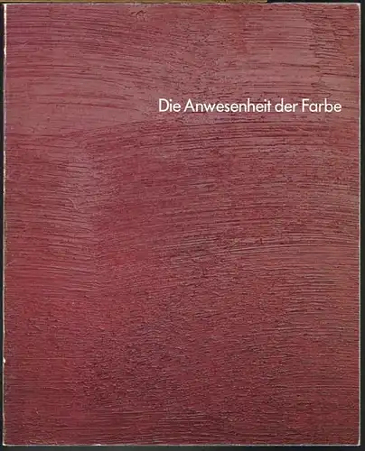 Dieter Villinger. Die Anwesenheit der Farbe. Herausgegeben von Reinhard Ermen. Mit Beiträgen von Matthias Bleyl, Eberhard Simons, Wolf-Dieter Enkelmann.