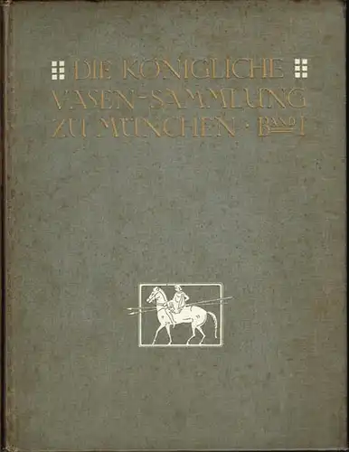 Johannes Sieveking und Rudolf Hackl (Hrsg.): Die Königliche Vasen-Sammlung zu München. Band I.: Die älteren nichtattischen Vasen. Text von R. Hackl.