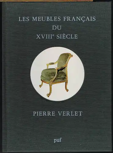 Pierre Verlet: Les Meubles francais du XVIIIe siècle.