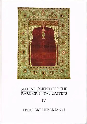 Eberhart Herrmann: Seltene Orientteppiche - Rare Oriental Carpets. IV. Struktur-Analysen: Klaus Frantz, Ulrike Herrmann. Mit einem Essay von Heinz Meyer (Der Orientalische Knüpfteppich als Kunstwerk).