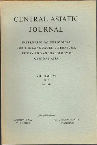 Central Asiatic Journal. International Periodical for the Languages, Literature, History and Archaeology of Central Asia. Volume VI, Nr. 2, 1961.