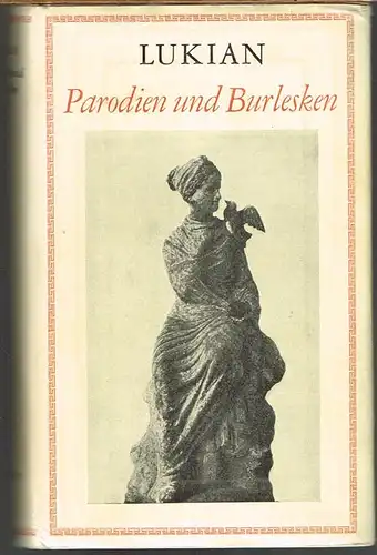 Lukian. Parodien und Burlesken. Auf Grund der wielandschen Übertragung herausgegeben von Emil Ermatinger und Karl Hoenn.