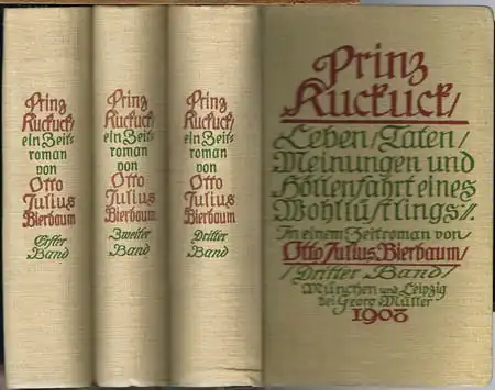 Otto Julius Bierbaum: Prinz Kuckuck. Leben / Taten / Meinungen und Höllenfahrt eines Wollüstlings, in einem Zeitroman von Otto Julius Bierbaum. 3 Bände.