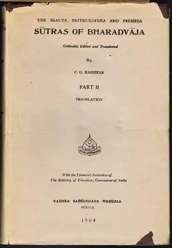 C. G. Kashikar: The Srauta, Paitrmedhika and Parisesa Sutras of Bharadvaja. Critically Edited and Translated. Part II: Translation.
