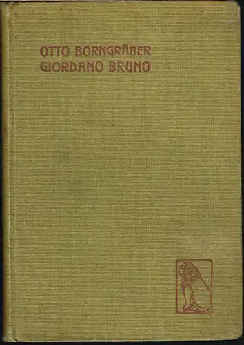 Otto Borngräber: Giordano Bruno. Das neue Jahrhundert. Eine Tragödie und Ouverture zur neuen Zeit. Mit Vorwort von Ernst Haeckel. Zweite veränderte Auflage.