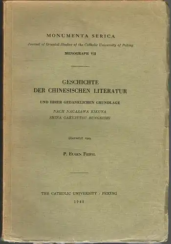 Geschichte der chinesischen Literatur und ihrer gedanklichen Grundlage. Nach Nagasawa Kikuya, Shina Gakujutsu Bungeishi. Übersetzt von P. Eugen Feifel.