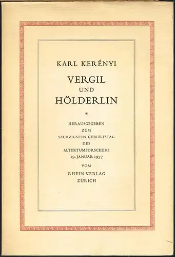 Karl Kerényi: Vergil und Hölderlin. Herausgegeben zum sechzigsten Geburtstag des Altertumforschers 19. Januar 1957.