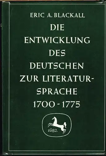 Eric A. Blackall: Die Entwicklung des Deutschen zur Literatursprache 1700 - 1775. Mit einem Bericht über neue Forschungsergebnisse 1955-1964. Von Dieter Kimpel.