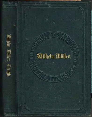 Gedichte von Wilhelm Müller. Mit Einleitung und Anmerkungen herausgegeben von Max Müller. In zwei Theilen.