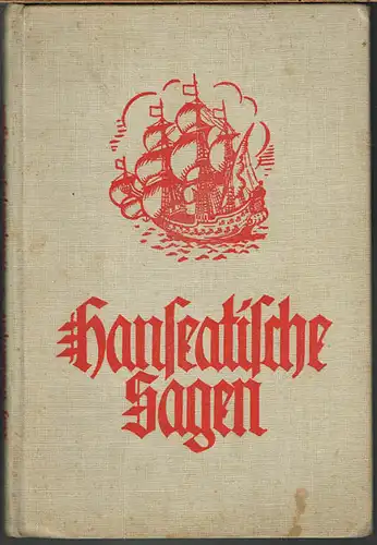 Hanseatische Sagen. Herausgegeben und eingeleitet von Lutz Mackensen. Mit 5 Bildtafeln.