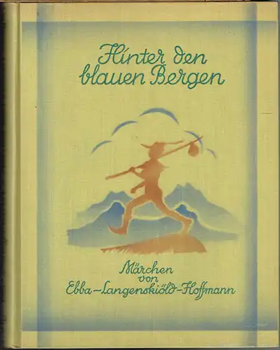 Ebba Langenskiöld-Hoffmann: Hinter den blauen Bergen. Märchen. Mit 8 [montierten] bunten und 18 schwarzen Bildern von H. Artelius. Übersetzung aus dem Schwedischen von der Verfasserin.