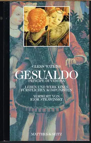 Glenn Watkins: Gesualdo. Principe di Venosa. Leben und Werk eines fürstlichen Komponisten. Mit einem Vorwort von Igor Strawinsky.