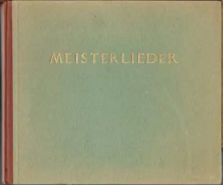 Meister-Lieder. Eine Auswahl klassischer und moderner Lieder von Joseph Marx. Mit farbigen Initialen von Axel Leskoschek.