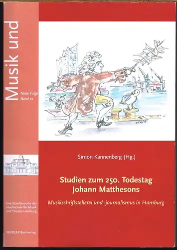 Simon Kannenberg (Hg.): Studien zum 250. Todestag Johann Matthesons. Musikschriftstellerei und -journalismus in Hamburg.