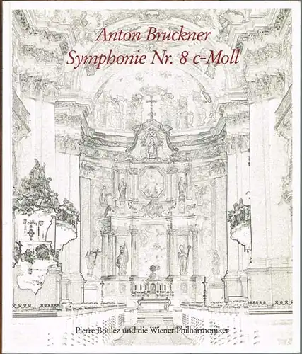 Salzburg Festival Bookshop (Hrsg.): Anton Bruckner. Symphonie Nr. 8 c-Moll. Pierre Boulez und die Wiener Philharmoniker.