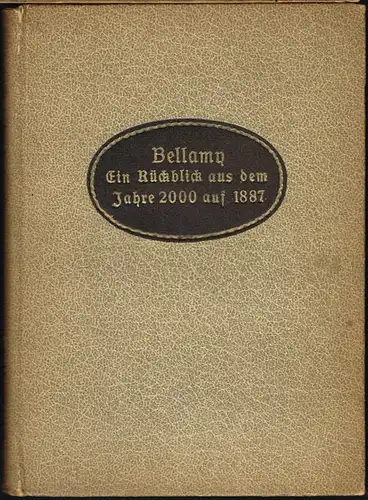 Edward Bellamy: Ein Rückblick aus dem Jahre 2000 auf 1887. Übersetzung nach der amerikanischen Originalausgabe herausgegeben von Georg von Gizycki.
