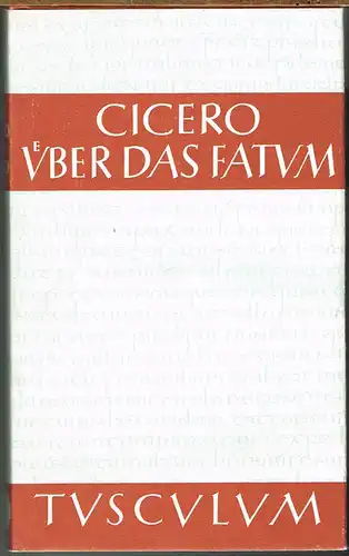 Marcus Tullius Cicero: De Fato / Über das Fatum. Lateinisch-deutsch herausgegeben von Karl Bayer.