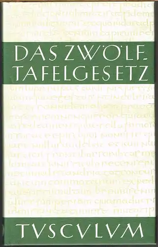 Das Zwölftafelgesetz. Texte, Übersetzungen und Erläuterungen von Dr. Rudolf Düll.