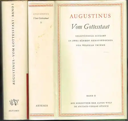 Aurelius Augustinus. Vom Gottesstaat. Zwei Bände. Vollständige Ausgabe eingeleitet und übertragen von Wilhelm Thimme.