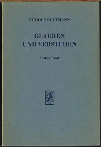 Rudolf Bultmann: Glauben und Verstehen. Gesammelte Aufsätze. Dritter Band.