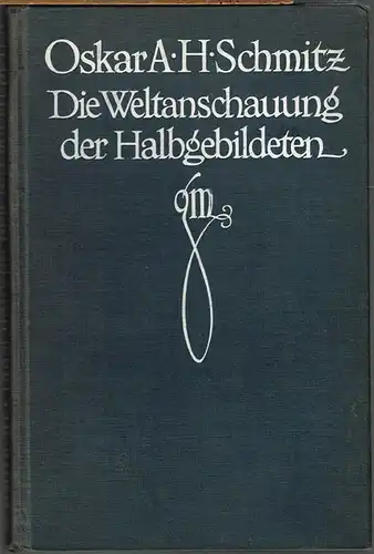 Oskar A. H. Schmitz: Die Weltanschauung der Halbgebildeten.