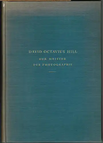 Heinrich Schwarz: Der Meister der Photographie. David Octavius Hill. 1802 - 1870. Mit 80 Bildtafeln.