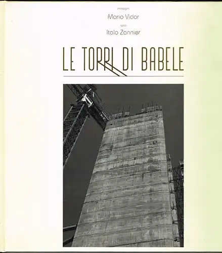Le Torri di Babele. Immagini di Mario Vidor. Testi di Italo Zannier.