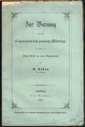 W. Rüstow: Zur Warnung vor den Compensationen in der preussischen Militärfrage. Sechs Briefe an einen Abgeordneten.