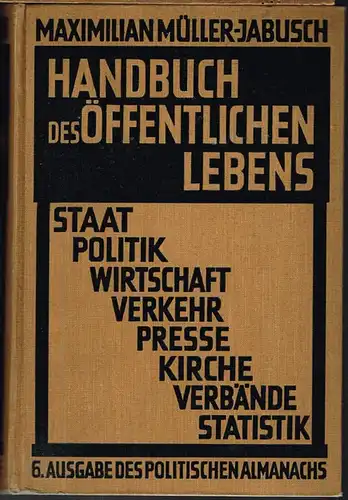 Maximilian Müller-Jabusch (Hrsg.): Handbuch des öffentlichen Lebens. Staat, Politik, Wirtschaft, Verkehr, Presse, Kirche, Verbände, Statistik. 6. Ausgabe des Politischen Almanachs.