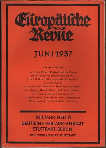 Europäische Revue. Begründet von Karl Anton Prinz Rohan. Schriftleitung Dr. Joachim Moras. XIII. Jahrgang, Heft 6, Januar-Juni 1937.