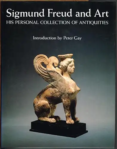 Sigmund Freud and Art. His personal Collection of Antiquities. Introduction by Peter Gay.